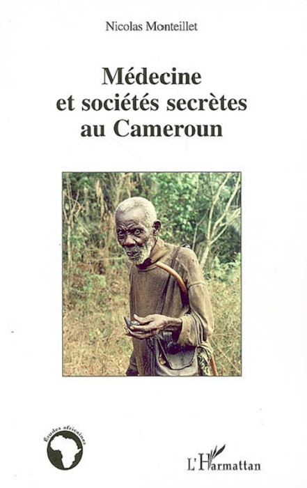Emprunter Médecine et sociétés secrètes au Cameroun. Prévention et soins précoloniaux Yezum livre