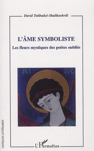 Emprunter L'âme symboliste. Les fleurs mystiques des poètes oubliés livre