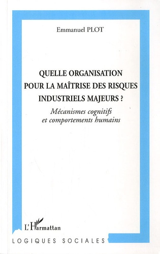 Emprunter Quelle organisation pour la maîtrise des risques industriels majeurs ? Mécanismes cognitifs et compo livre