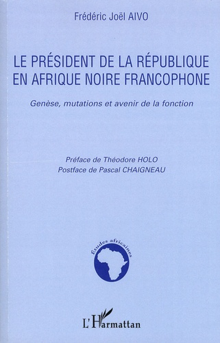 Emprunter Le président de la République en Afrique noire francophone. Genèse, mutations et avenir de la foncti livre