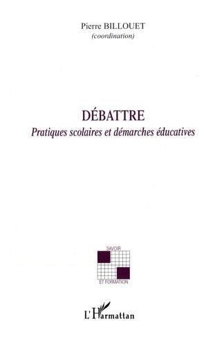 Emprunter Débattre. Pratiques scolaires et démarches éducatives livre