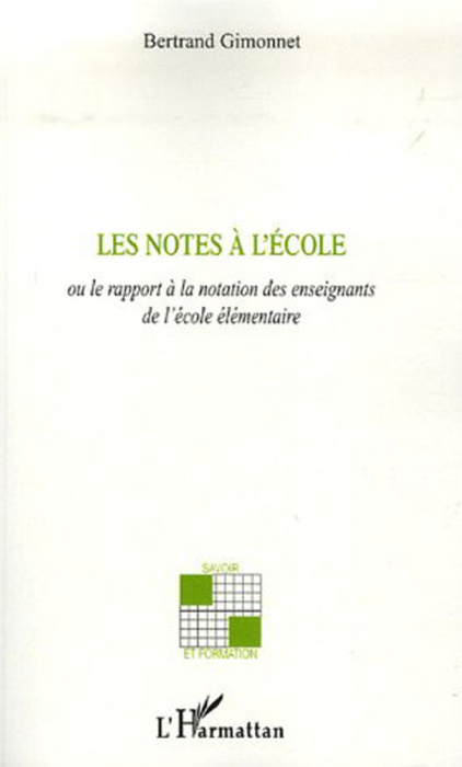 Emprunter Les notes à l'école. Ou le rapport à la notation des enseignants de l'école élémentaire livre