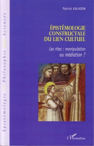 Emprunter Epistémologie constructale du lien cultuel. Les rites : manipulation ou médiation ? livre
