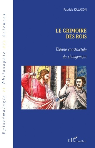 Emprunter Le grimoire des rois. Théorie constructale du changement livre