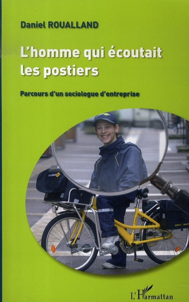 Emprunter L'homme qui écoutait les postiers. Parcours d'un sociologue d'entreprise livre
