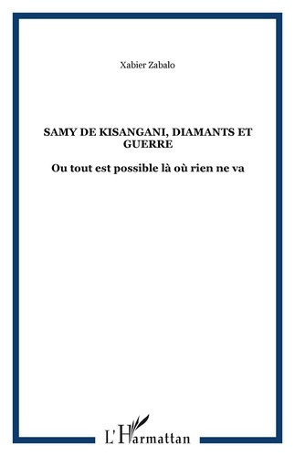 Emprunter Samy de Kisangani . Diamants et Guerre ou Tout est possible là où rien ne va livre