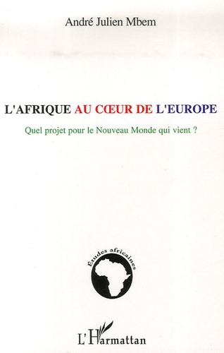 Emprunter L'Afrique au coeur de l'Europe. Quel projet pour le Nouveau Monde qui vient ? livre