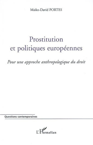 Emprunter Prostitution et politiques européennes. Pour une approche anthropologique du droit livre