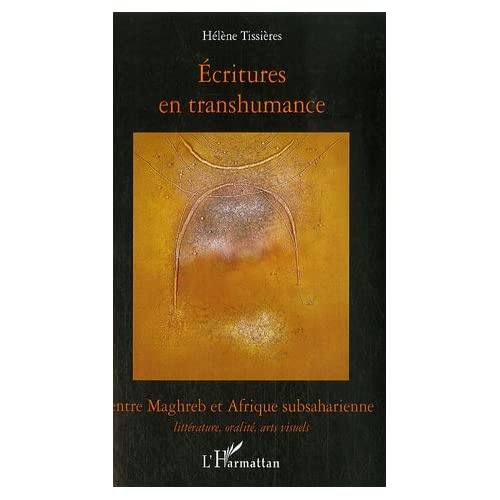 Emprunter Ecritures en transhumance entre Maghreb et Afrique subsaharienne. Littérature, oralité, arts visuels livre