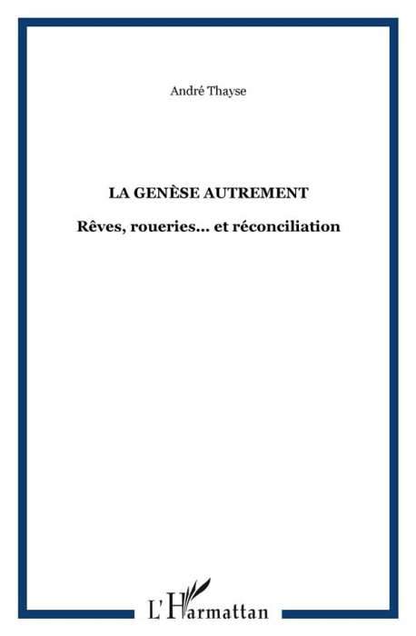Emprunter La Genèse autrement. Rêves, roueries... et réconciliation livre