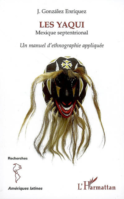 Emprunter Les Yaqui, Mexique Septentrional. Un manuel d'ethnographie appliquée livre