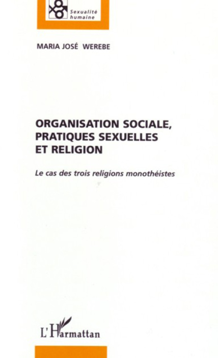 Emprunter Organisation sociale, pratiques sexuelles et religion. Le cas des trois religions monothéistes livre