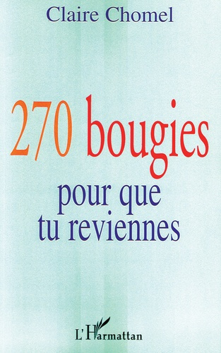 Emprunter 270 bougies pour que tu reviennes. (Ou lettre à sa fille d'une mère qui lutte) livre