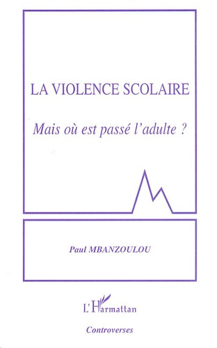 Emprunter La violence scolaire. Mais où est passé l'adulte ? livre