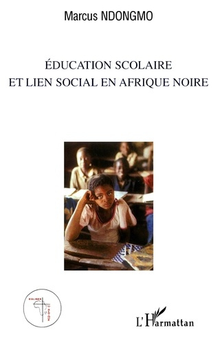 Emprunter Education scolaire et lien social en Afrique noire. Perspectives éthiques et théologiques de la mise livre