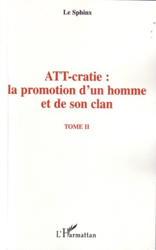 Emprunter ATT-cratie : la promotion d'un homme et de son clan. Tome 2 livre