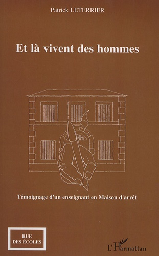 Emprunter Et là vivent les hommes. Temoignage d'un enseignant en Maison d'arrêt livre