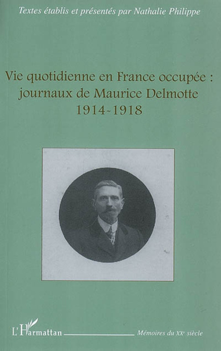 Emprunter Vie quotidienne en France occupée : journaux de Maurice Delmotte. 1914-1918 livre