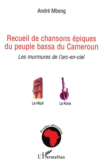 Emprunter Recueil de chansons épiques du peuple bassa du Cameroun. Les murmures de l'arc-en-ciel livre