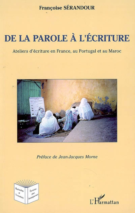 Emprunter De la parole à l'écriture. Ateliers d'écriture en France, au Portugal et au Maroc livre