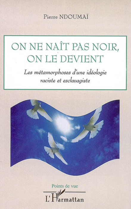 Emprunter On ne naît pas noir, on le devient. Les métamorphoses d'une idéologie raciste et esclavagiste livre