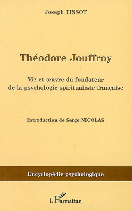 Emprunter Théodore Jouffroy. Vie et oeuvre du fondateur de la psychologie spiritualiste française livre