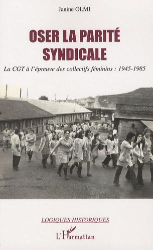 Emprunter Oser la parité syndicale. La CGT à l'épreuve des collectifs déminins: 1945-1985 livre