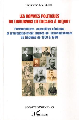 Emprunter Les hommes politiques du Libournais de Decazes à Luquot. Parlementaires, conseillers généraux et d'a livre