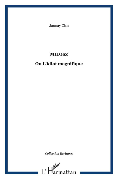 Emprunter Milosz ou L'idiot magnifique livre