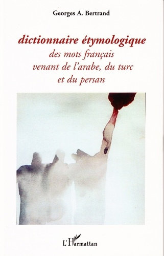 Emprunter Dictionnaire étymologique des mots français venant de l'arabe, du turc et du persan livre