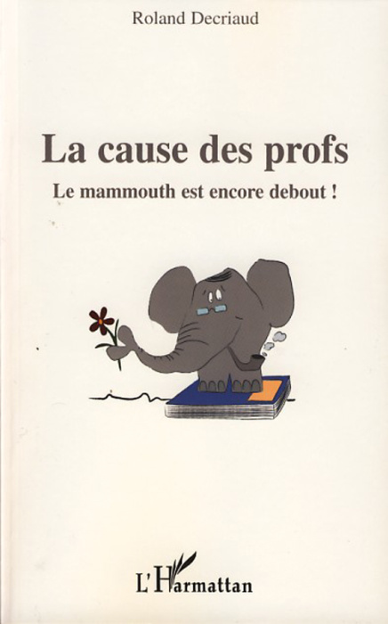 Emprunter La cause des profs. Le mammouth est encore debout livre
