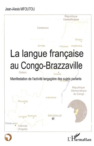Emprunter La langue française au Congo-Brazzaville. Manifestation de l'activité langagière des sujets parlants livre