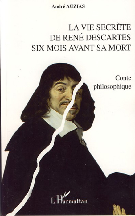 Emprunter La vie secrète de René Descartes six mois avant sa mort. Conte philosophique livre