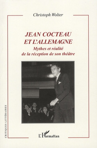 Emprunter Jean Cocteau et l'Allemagne. Mythes et réalité de la réception de son théâtre livre