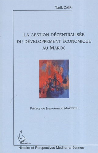 Emprunter La gestion décentralisée du développement économique au Maroc livre