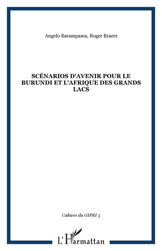 Emprunter Cahier du GIPRI N° 5/2007 : Scénarios d'avenir pour le Burundi et l'Afrique des Grands Lacs livre