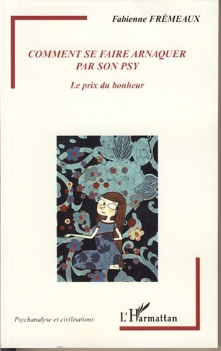 Emprunter Comment se faire arnaquer par son psy. Le prix du bonheur livre