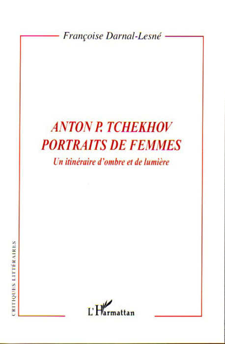 Emprunter Anton P. Tchekhov, Portraits de femmes. Un itinéraire d'ombre et de lumière livre