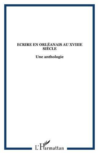 Emprunter Ecrire en orléanais au XVIIIe siècle. Une anthologie livre