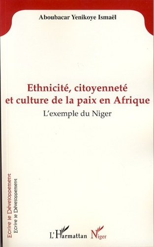 Emprunter Ethnicité, citoyenneté et culture de la paix en Afrique. L'exemple du Niger livre