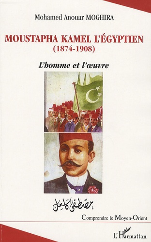 Emprunter Moustapha Kamel l'Egyptien. L'homme et l'oeuvre, Mouvement nationaliste et affaires égyptiennes (188 livre