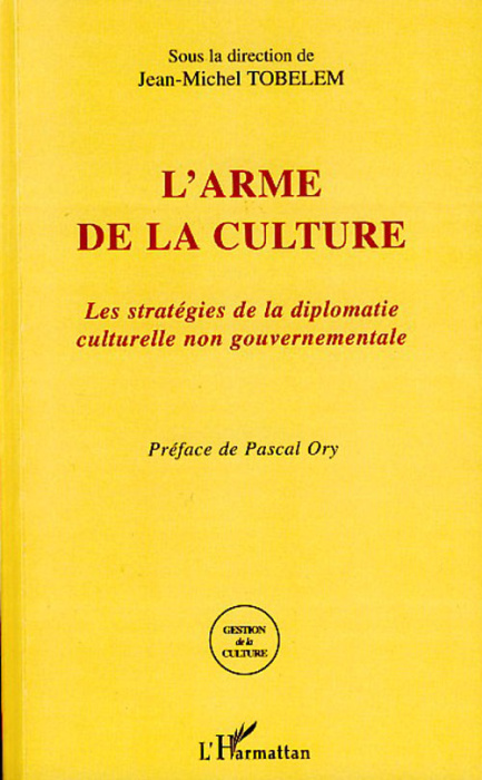 Emprunter L'arme de la culture. Les stratégies de la diplomatie culturelle non gouvernementale livre