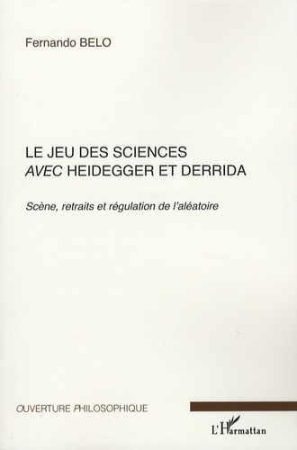 Emprunter Le jeu des sciences avec Heidegger et Derrida. Volume 1, Scène, retraits et régulation de l'aléatoir livre