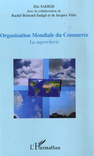 Emprunter Organisation Mondiale du Commerce. La supercherie livre
