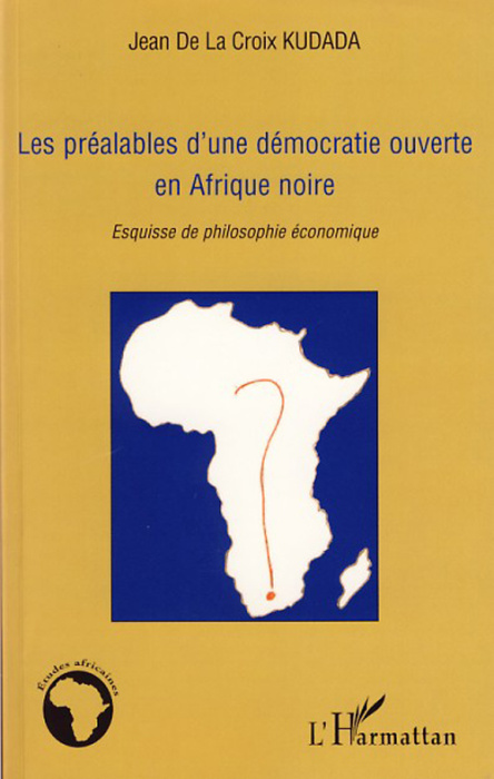 Emprunter Les préalables d'une démocratie ouverte en Afrique noire. Esquisse de philosophie économique livre