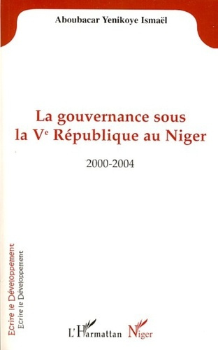 Emprunter La gouvernance sous la Vè République au Niger. 2000-2004 livre
