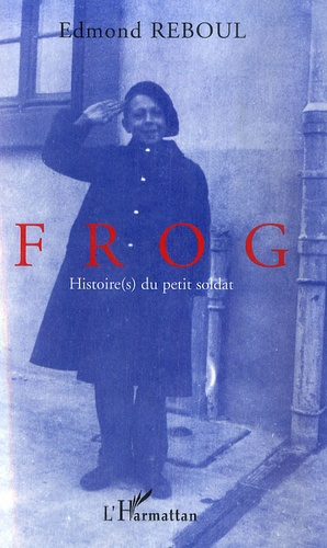 Emprunter Frog. Histoire(s) du petit soldat livre