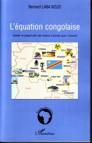 Emprunter L'équation congolaise. Visiter le passé afin de mieux s'armer pour l'avenir livre