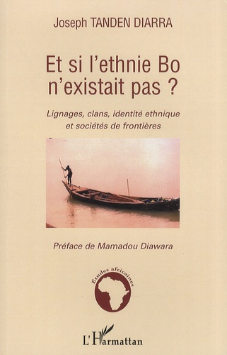 Emprunter Et si l'ethnie Bo n'existait pas ? Lignages, clans, identité ethnique et sociétés de frontières livre
