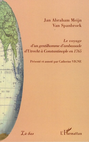 Emprunter Le voyage d'un gentilhomme d'ambassade d'Utrecht à Constantinople en 1765 livre